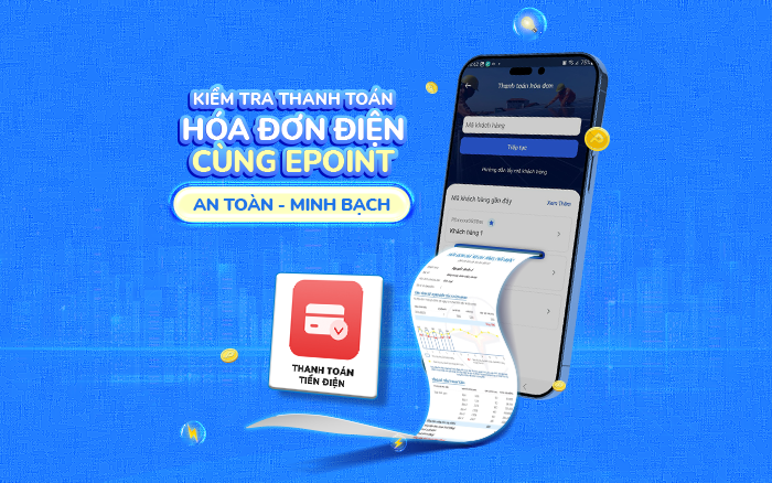 Kiểm Tra Thanh Toán Hóa Đơn Điện Cùng EPoint – An Toàn Minh Bạch